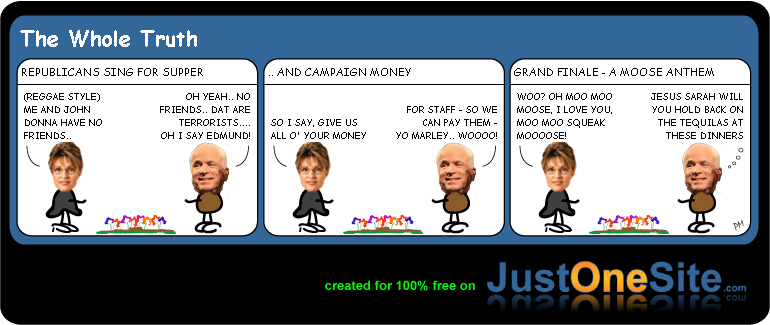 Click cartoon to read full post or to COMMENT Palin and McCain sing for supper and money cartoon